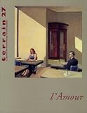 Revue Terrain, numéro 27 : L amour