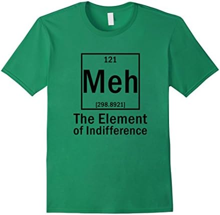 Men's Element Meh, Funny Sarcasm, Chemistry Teacher T-Shirt Small Kelly Green