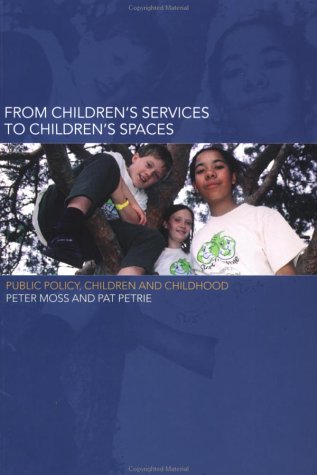 From Children's Services to Children's Spaces: Public Policy, Children and Childhood