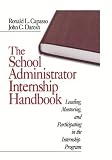The School Administrator Internship Handbook: Leading, Mentoring, and Participating in the Internship Program