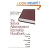 The School Administrator Internship Handbook: Leading, Mentoring, and Participating in the Internship Program