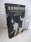 The ravished image : or how to ruin masterpieces by restoration