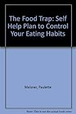 The food trap : a self help plan to control your eating habits