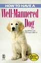 How to Have a Well-mannered Dog (Right Way)