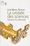 La crois�e des sciences : Questions d'un philosophe