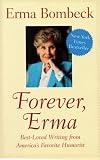 Forever, Erma: Best-Loved Writing From American's Favorite Humorist