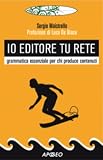 Io editore tu Rete: grammatica essenziale per chi produce contenuti (Italian Edition)