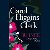 Burned: A Regan Reilly Mystery | [Carol Higgins Clark]
