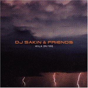 Dj Sakin and Friends - Walk On Fire - Zortam Music