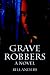 Books : Grave Robbers: A Novel