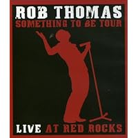 Rob Thomas: Something to Be Tour - Live at Red Rocks