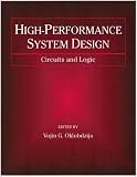 High-Performance System Design: Circuits and Logic (IEEE Press Series on Microelectronic Systems)