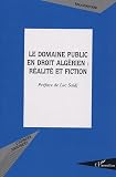 Le domaine public en droit algérien : réalité et fiction
