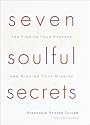 Seven Soulful Secrets for Finding Your Purpose and Minding Your Mission