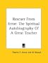 Rescuer From Error: The Spiritual Autobiography Of A Great Teacher