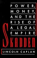 Skadden: Power, Money, and the Rise of a Legal Empire