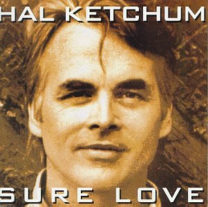 HAL KETCHUM - Sure Love - Zortam Music