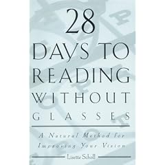 28 Days to Reading Without Glasses: A Natural Method for Improving Your Vision
