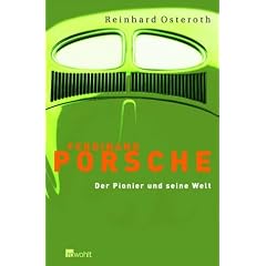 Ferdinand Porsche. Der Pionier und seine Welt