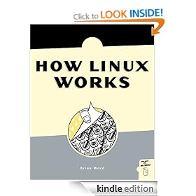 How Linux Works: What Every Superuser Should Know: What Every Super User Should Know