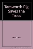 Tamworth Pig saves the trees