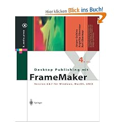 Desktop Publishing mit FrameMaker: Version 6 & 7 f�r Windows, MacOS, UNIX: Version 6 & 7 f�r Windows, Max OS und UNIX (X.media.press)