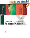Desktop Publishing mit FrameMaker: Version 6 & 7 f�r Windows, MacOS, UNIX: Version 6 & 7 f�r Windows, Max OS und UNIX (X.media.press)