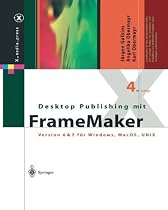 Desktop Publishing mit FrameMaker: Version 6 & 7 f&uuml;r Windows, MacOS, UNIX: Version 6 & 7 f&uuml;r Windows, Max OS und UNIX (X.media.press)