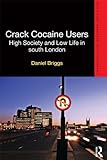 Crack cocaine users : high society and low life in South London