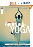 Praxisbuch Ayurveda-Yoga: Mehr Energie durch Marma-�bungen