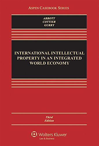 International Intellectual Property in an Integrated World Economy (Aspen Casebook)