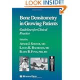 Bone Densitometry in Growing Patients (Current Clinical Practice) by Aenor Sawyer