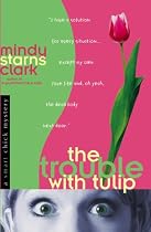 The Trouble with Tulip (Smart Chick Mysteries, Book 1)