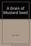 A grain of mustard seed : a musical on the life of Robert Raikes
