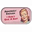 Amazingly Enough I Don't Give a Shit Magnetic Tin Sign by Ephemera