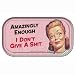 Amazingly Enough I Don't Give a Shit Magnetic Tin Sign by Ephemera