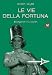 Le Vie Della Fortuna