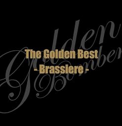 ザ・ゴールデンベスト~Brassiere~