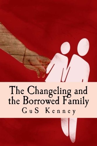 The Changeling and the Borrowed Family (The Complications of Being Lucy) (Volume 2)