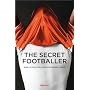 The secret footballer Dans la peau d un joueur de &hellip de Bertrand Pirel
