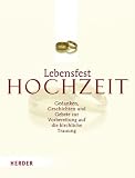 Lebensfest Hochzeit: Gedanken, Geschichten und Gebete zur Vorbereitung auf die kirchliche  Tauung - 