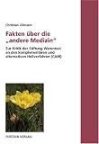 Fakten �ber die "andere Medizin". Zur Kritik der Stiftung Warentest an den komplement�ren und alternativen Heilverfahren (CAM)