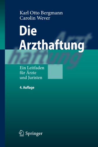 Die Arzthaftung: Ein Leitfaden für Ärzte und Juristen (German Edition)