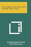 The Rabbit Catcher And Other Fairy Tales