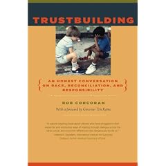 Trustbuilding: An Honest Conversation on Race, Reconciliation, and Responsibility