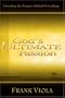 God's Ultimate Passion: Unveiling the Purpose Behind Everything