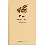 Pizza: A Global History (Reaktion Books - Edible)