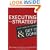 Executing Your Strategy: How to Break It Down and Get It Done