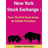 New York Stock Exchange : From The Pink Book Series By Debbie Nicholson