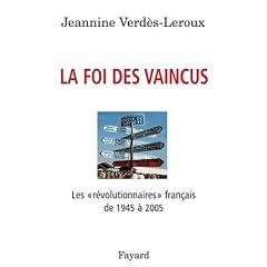 La foi des vaincus : Les r�volutionnaires fran�ais de 1945 � 2005